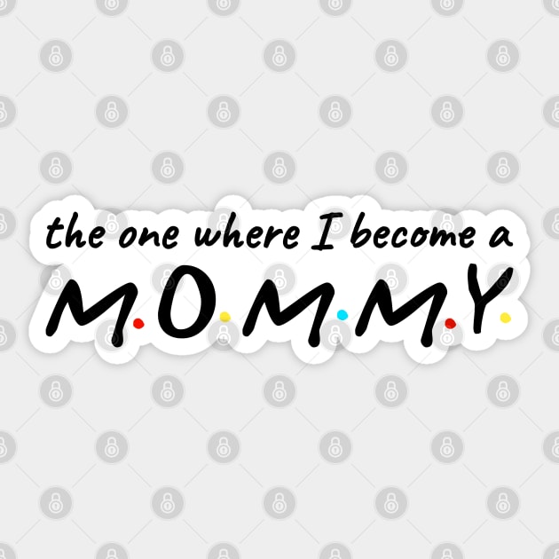 The one where i become a mommy Sticker by MugyBlinders